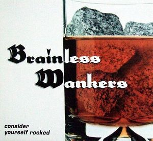 Brainless Wankers – Consider Yourself Rocked
