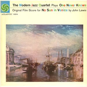 The Modern Jazz Quartet Plays One Never Knows (Original Film Score For “No Sun In Venice”) cover