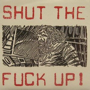 Shut The Fuck Up! cover