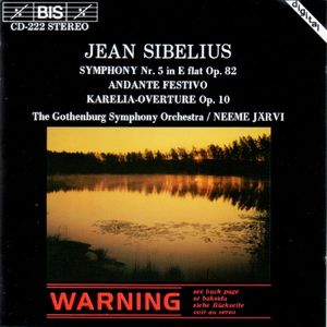 Symphony Nr. 5 In E Flat Op. 82 / Andante Festivo / Karelia-Overture Op. 10 by Jean Sibelius,  Göteborgs Symfoniker /  Neeme Järvi