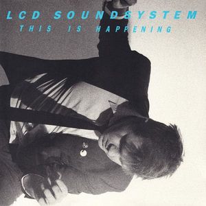 This Is Happening by LCD Soundsystem