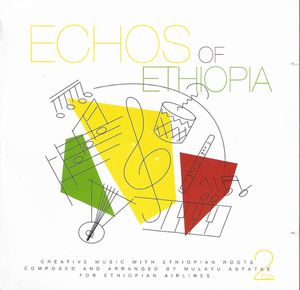 Echos Of Ethiopa. Creative Music With Ethiopian Roots by Mulatu Astatke Echos Of Ethiopa. Creative Music With Ethiopian Roots by Mulatu Astatke