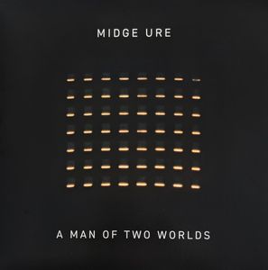 Midge Ure – A Man Of Two Worlds