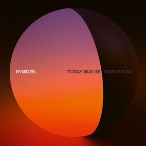 Today May Be Tomorrow by Rymden