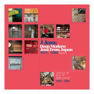 Various –  J Jazz: Deep Modern Jazz From Japan 1970-1988 Volume 5