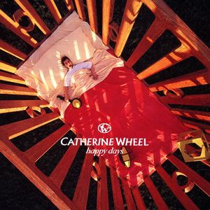 Catherine Wheel – Happy Days