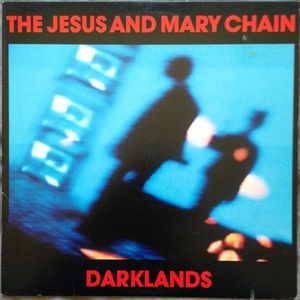 The Jesus And Mary Chain – Darklands