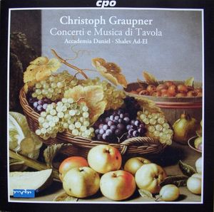 Concerti E Musica Di Tavola by Christoph Graupner -  Accademia Daniel ·  Shalev Ad-El