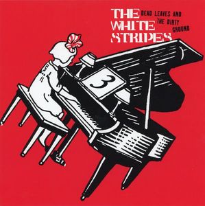 The White Stripes – Dead Leaves And The Dirty Ground