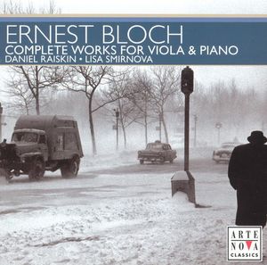 Ernest Bloch / Daniel Raiskin, Lisa Smirnova – Suite Hébraïque (Complete Works For Viola & Piano)