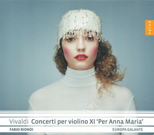 Antonio Vivaldi – Fabio Biondi, Europa Galante – Concerti Per Violino XI 'Per Anna Maria'