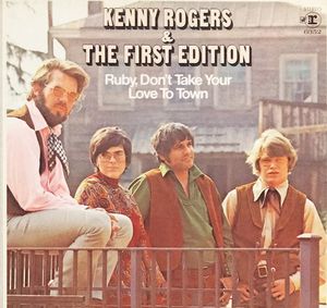 Ruby, Don't Take Your Love To Town by Kenny Rogers & The First Edition