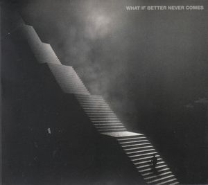 What If Better Never Comes? by Mallavora