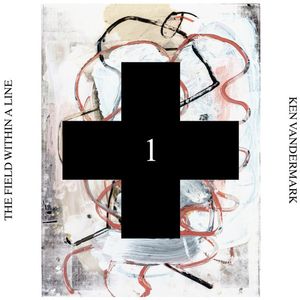 Ken Vandermark – The Field Within A Line