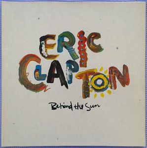 Behind The Sun by Eric Clapton