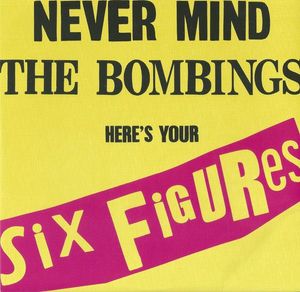 Never Mind The Bombings, Here's Your Six Figures cover