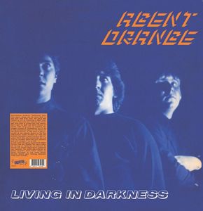 Living In Darkness by Agent Orange
