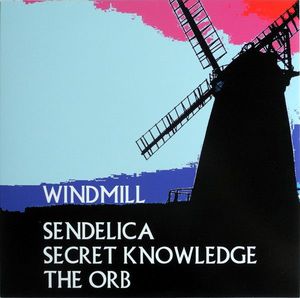 Windmill by Sendelica,  Secret Knowledge,  The Orb