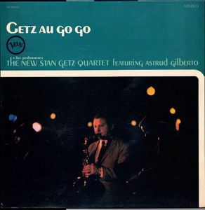 The New Stan Getz Quartet Featuring Astrud Gilberto – Getz Au Go Go