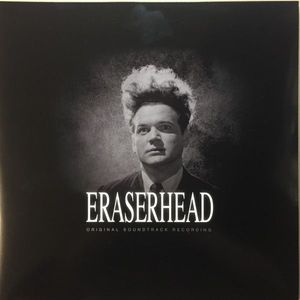 David Lynch & Alan R. Splet – Eraserhead (Original Soundtrack Recording)