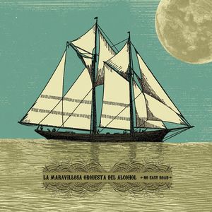 La Maravillosa Orquesta Del Alcohol – No Easy Road