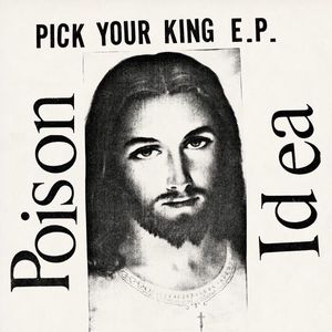 Poison Idea – Pick Your King E.P.