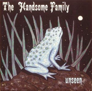 The Handsome Family – Unseen