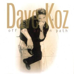 Off The Beaten Path by Dave Koz