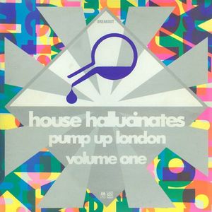 House Hallucinates Pump Up London Volume One by Various
