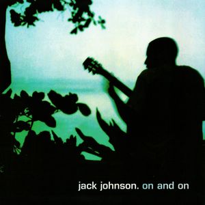 On And On by Jack Johnson On And On by Jack Johnson