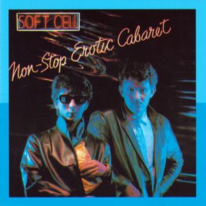 Soft Cell – Non-Stop Erotic Cabaret