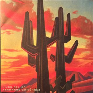 Hijos Del Sol by Hermanos Gutiérrez Hijos Del Sol by Hermanos Gutiérrez