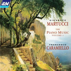 Giuseppe Martucci, Francesco Caramiello – The Piano Music Volume 1