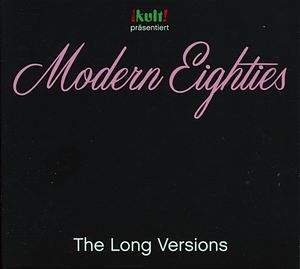 Kult! Präsentiert Modern Eighties - The Long Versions by Various