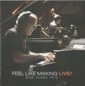 Feel Like Making LIVE! by Bob James Trio