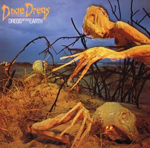 Dixie Dregs – Dregs Of The Earth