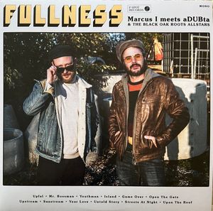 Marcus I meets aDUBta & The Black Oak Roots Allstars – Fullness
