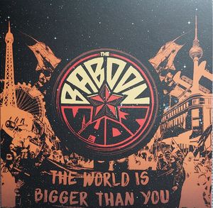 The World Is Bigger Than You by The Baboon Show