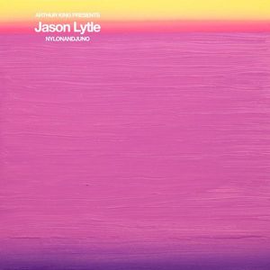 Arthur King Presents: NYLONANDJUNO by Jason Lytle