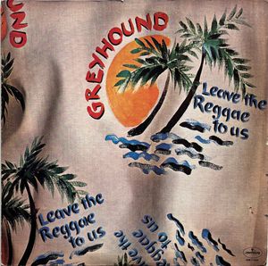 Greyhound – Leave The Reggae To Us