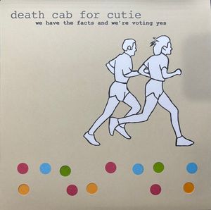Death Cab For Cutie – We Have The Facts And We're Voting Yes