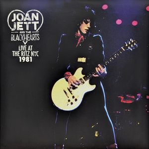 Live At The Ritz NYC 1981 by Joan Jett & The Blackhearts