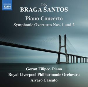 Piano Concerto • Symphonic Overtures Nos. 1 And 2 by Joly Braga Santos -  Goran Filipec,  Royal Liverpool Philharmonic Orchestra,  Álvaro Cassuto