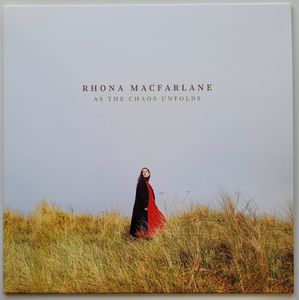 Rhona Macfarlane – As The Chaos Unfolds