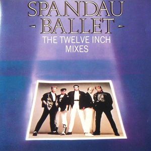 The Twelve Inch Mixes by Spandau Ballet