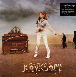 Röyksopp – The Understanding