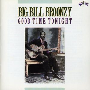 Big Bill Broonzy – Good Time Tonight
