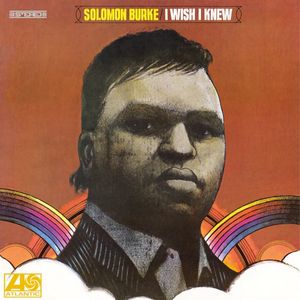 Solomon Burke – I Wish I Knew