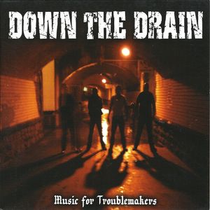 Down The Drain – Music For Troublemakers