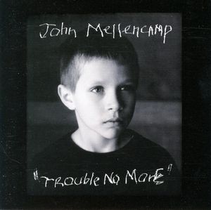 John Cougar Mellencamp – Trouble No More